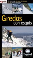 gredos con esquis: 30 itinerarios de esqui de montaña en las sier ras de gredos-9788496192607 gredos con esquis: 30 itinerarios de esqui de montaña en las sier ras de gredos-9788496192607