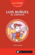 luis buñuel el cineasta-gorka calzada-9788496751507 luis buñuel el cineasta-gorka calzada-9788496751507