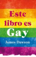 este libro es gay-james dawson-9788496886407 este libro es gay-james dawson-9788496886407