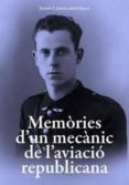 memories d un mecanic de l aviacio republicana-josep capellades sala-9788496995307 memories d un mecanic de l aviacio republicana-josep capellades sala-9788496995307
