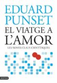 el viatge a l amor: les noves claus cientifiques-eduardo punset-9788497088107 el viatge a l amor: les noves claus cientifiques-eduardo punset-9788497088107