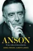 anson: una vida al descubierto-daniel forcada-alberto lardies-9788497349307 anson: una vida al descubierto-daniel forcada-alberto lardies-9788497349307