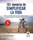 101 maneras de simplificar la vida: ideas y consejos practicos pa ra organizar mejor la mente, la salud, el hogar y las relaciones ( 2ª ed.)-suzannah olivier-9788497353007 101 maneras de simplificar la vida: ideas y consejos practicos pa ra organizar mejor la mente, la salud, el hogar y las relaciones ( 2ª ed.)-suzannah olivier-9788497353007