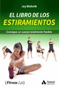 el libro de los estiramientos: consigue un cuerpo totalmente flexible-jay blahnik-9788497359207 el libro de los estiramientos: consigue un cuerpo totalmente flexible-jay blahnik-9788497359207