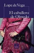 el caballero de olmedo-felix lope de vega y carpio-9788497407007 el caballero de olmedo-felix lope de vega y carpio-9788497407007