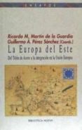 la europa del este: del telon de acero a la integracion en la uni on europea-ricardo m. martin de la guardia-guillermo a. perez sanchez-9788497420907 la europa del este: del telon de acero a la integracion en la uni on europea-ricardo m. martin de la guardia-guillermo a. perez sanchez-9788497420907