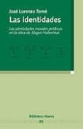 las identidades: las identidades morales y politicas en la obra d e jürgen habermas-jose lorenzo tome-9788497423007 las identidades: las identidades morales y politicas en la obra d e jürgen habermas-jose lorenzo tome-9788497423007