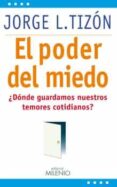 el poder del miedo: ¿donde guardamos nuestros temores cotidianos?-jorge l. tizon-9788497434607 el poder del miedo: ¿donde guardamos nuestros temores cotidianos?-jorge l. tizon-9788497434607