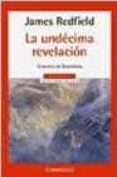 la undecima revelacion-james redfield-9788497593007 la undecima revelacion-james redfield-9788497593007