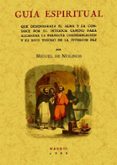 guia espiritual que desembaraza el alma (ed. facsimil)-miguel de molinos-9788497617307 guia espiritual que desembaraza el alma (ed. facsimil)-miguel de molinos-9788497617307