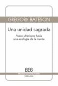 una unidad sagrada. pasos ulteriores hacia una ecologia de la men te (2ª ed.)-gregory bateson-9788497845007 una unidad sagrada. pasos ulteriores hacia una ecologia de la men te (2ª ed.)-gregory bateson-9788497845007