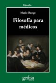 filosofía para médicos (ebook)-mario bunge-9788497847407 filosofía para médicos (ebook)-mario bunge-9788497847407