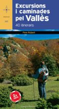 excursions i caminades pel valles: 40 itineraris-pere robert-9788497914307 excursions i caminades pel valles: 40 itineraris-pere robert-9788497914307