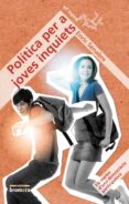politica per a joves inquiets-enric senabre-9788498248807 politica per a joves inquiets-enric senabre-9788498248807