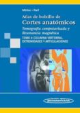 atlas de bolsillo de cortes anatomicos: tomografia computarizada y resonancia magnetica. tomo 3: columna vertebral, extremidades y articulaciones (3ª ed.)-9788498351507 atlas de bolsillo de cortes anatomicos: tomografia computarizada y resonancia magnetica. tomo 3: columna vertebral, extremidades y articulaciones (3ª ed.)-9788498351507