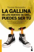 la gallina de los huevos de oro puedes ser tu: aprende a ahorrar, a invertir y a multiplicar-vicente hernandez-9788498751307 la gallina de los huevos de oro puedes ser tu: aprende a ahorrar, a invertir y a multiplicar-vicente hernandez-9788498751307