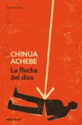 la flecha de dios-chinua achebe-9788499082707 la flecha de dios-chinua achebe-9788499082707