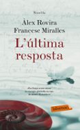 l ultima resposta-francesc miralles-alex rovira-9788499303307 l ultima resposta-francesc miralles-alex rovira-9788499303307