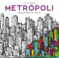 metropoli (arteterapia): colorear para adultos-9788499397207 metropoli (arteterapia): colorear para adultos-9788499397207