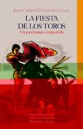 la fiesta de los toros: un patrimonio compartido-juan carlos gil gonzalez-9788499401607 la fiesta de los toros: un patrimonio compartido-juan carlos gil gonzalez-9788499401607