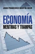 economia: mentiras y trampas-juan francisco martin seco-9788499421407 economia: mentiras y trampas-juan francisco martin seco-9788499421407