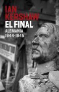 el final: alemania 1944-1945-ian kershaw-9788499422107 el final: alemania 1944-1945-ian kershaw-9788499422107