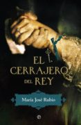 el cerrajero del rey-maria jose rubio-9788499703107 el cerrajero del rey-maria jose rubio-9788499703107