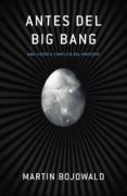 antes del big bang (ebook)-martin bojowald-9788499920207 antes del big bang (ebook)-martin bojowald-9788499920207