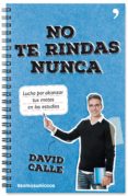 no te rindas nunca-david calle-9788499985107 no te rindas nunca-david calle-9788499985107