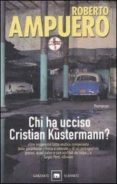 chi ha ucciso cristian kustermann?-roberto ampuero-9788811680307 chi ha ucciso cristian kustermann?-roberto ampuero-9788811680307