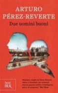 due uomini buoni-arturo perez-reverte-9788817090407 due uomini buoni-arturo perez-reverte-9788817090407