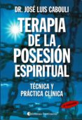 terapia de la posesión espiritual-jose luis cabouli-9789507543807 terapia de la posesión espiritual-jose luis cabouli-9789507543807