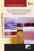 PODER DE SUSTITUCION DEL JUEZ EN LA FUNCION ADMINISTRATIVA, EL-12274087-otro-formato