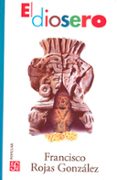 el diosero (4ª ed.)-francisco rojas gonzalez-9789681606107 el diosero (4ª ed.)-francisco rojas gonzalez-9789681606107