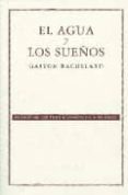 el agua y los sueños: ensayo sobre la imaginacion de la materia-gaston bachelard-9789681676407 el agua y los sueños: ensayo sobre la imaginacion de la materia-gaston bachelard-9789681676407
