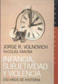 infancia, subjetividad y violencia: 200 años de historia-jorge r. volnovich-9789870009207 infancia, subjetividad y violencia: 200 años de historia-jorge r. volnovich-9789870009207
