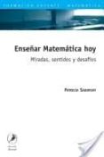 enseñar matematica hoy: miradas, sentidos y desafios-patricia sadovsky-9789871081707 enseñar matematica hoy: miradas, sentidos y desafios-patricia sadovsky-9789871081707