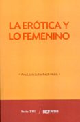 la erotica y lo femenino-ana lucia lutterbach holck-9789871649907 la erotica y lo femenino-ana lucia lutterbach holck-9789871649907