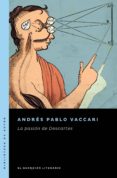 Libros de descarga gratuita de epub LA PASIÓN DE DESCARTES de ANDRÉS PABLO VACCARI