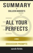 Descargar pdf ebooks gratis en línea SUMMARY OF ALL YOUR PERFECTS A NOVEL BY COLLEEN HOOVER : DISCUSSION PROMPTS 9791221340907 en español de  MOBI
