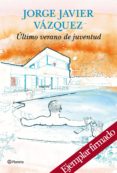 ultimo verano de juventud (ejemplar firmado por el autor)-jorge javier vazquez-2910019113517 ultimo verano de juventud (ejemplar firmado por el autor)-jorge javier vazquez-2910019113517