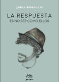la respuesta es no ser como ellos (ejemplar firmado por el autor)-pablo benavente bonfante-2910020288617 la respuesta es no ser como ellos (ejemplar firmado por el autor)-pablo benavente bonfante-2910020288617