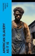 AMERICAN SLAVERY AS IT IS  (edición en inglés)