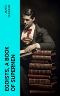 Libros en pdf gratis en inglés para descargar. EGOISTS, A BOOK OF SUPERMEN  (edición en inglés) 4066339556317 (Literatura española) de JAMES HUNEKER