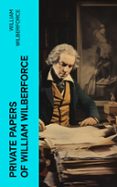 PRIVATE PAPERS OF WILLIAM WILBERFORCE  (edición en inglés)