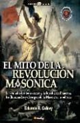 el mito de la revolucion masonica: la verdad sobre los masones y la revolucion francesa, los iluminados y el origen de la masoneria moderna-eduardo r. callaey-9788497633710 el mito de la revolucion masonica: la verdad sobre los masones y la revolucion francesa, los iluminados y el origen de la masoneria moderna-eduardo r. callaey-9788497633710