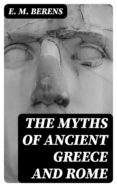 Audiolibros gratis para descargar ipad THE MYTHS OF ANCIENT GREECE AND ROME iBook PDF ePub 8596547000617