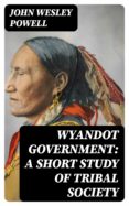 Descargando google book WYANDOT GOVERNMENT: A SHORT STUDY OF TRIBAL SOCIETY PDB (Literatura española)