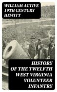 Libros para descargar a ipad HISTORY OF THE TWELFTH WEST VIRGINIA VOLUNTEER INFANTRY 8596547017417