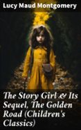 THE STORY GIRL & ITS SEQUEL, THE GOLDEN ROAD (CHILDREN'S CLASSICS)  (edición en inglés)